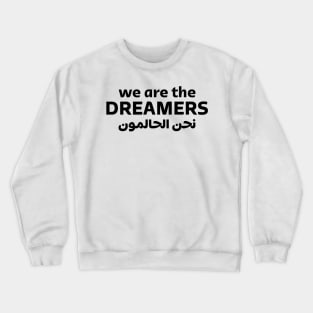 We Are The Dreamers Crewneck Sweatshirt